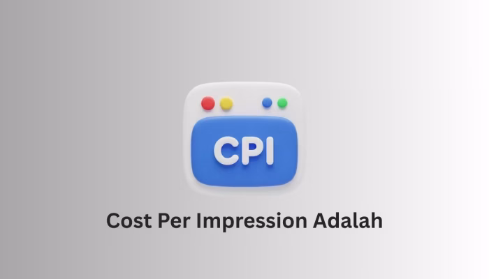 Cost per Impression Adalah Metrik Iklan Digital, Pelajari Selengkapnya!