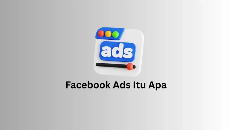 Facebook Ads itu apa dan bagaimana cara kerjanya untuk bisnis online