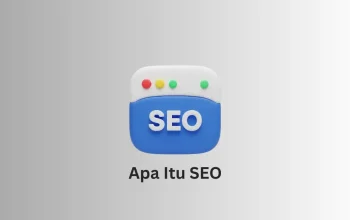 Apa itu SEO dan fungsinya untuk meningkatkan peringkat website