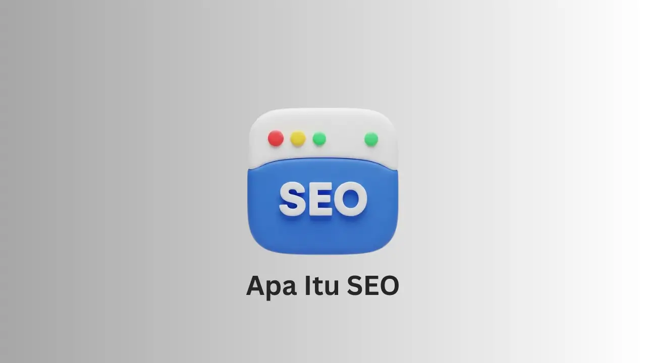 Apa itu SEO dan fungsinya untuk meningkatkan peringkat website