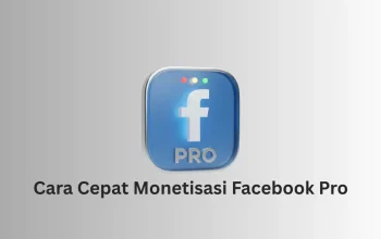 10 Cara Cepat Monetisasi Facebook Pro yang Wajib Dicoba agar Segera Dapat Penghasilan Cara cepat monetisasi Facebook Pro untuk pemula agar segera dapat penghasilan