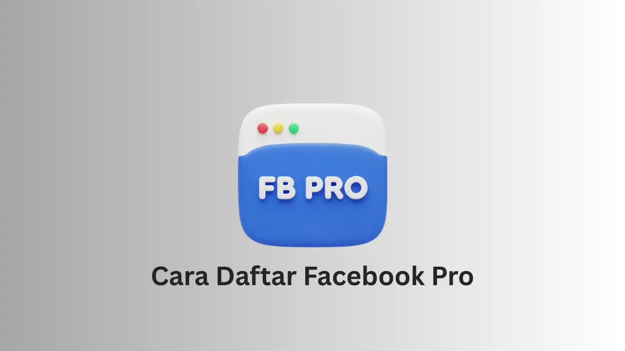 Cara Daftar FB Pro dan Berbagai Persyaratan yang Harus Dipenuhi Cara daftar FB Pro terbaru 2026 untuk kreator pemula