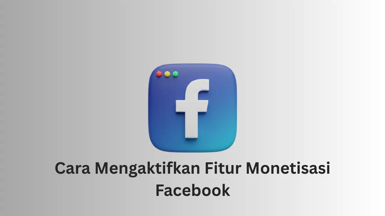 Cara mengaktifkan fitur monetisasi Facebook untuk akun FB Pro