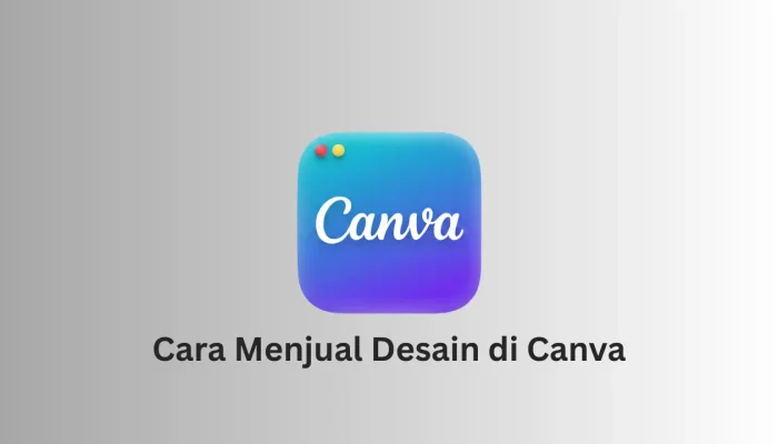 Cara Menjual Desain di Canva untuk Pemula agar Menghasilkan Uang Online