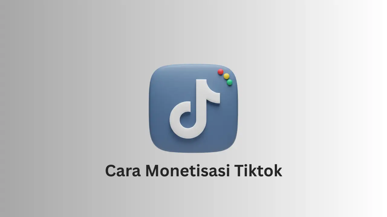 10 Cara Monetisasi Tiktok yang Mudah dan Menghasilkan Banyak Uang Cara monetisasi TikTok untuk pemula agar menghasilkan uang
