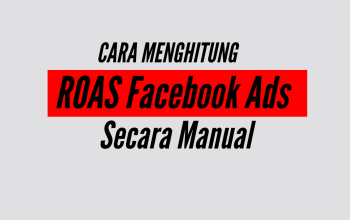 Cara Menghitung ROAS Facebook Ads Secara Manual (Panduan Praktis)